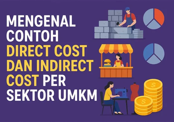 Mengenal Contoh Direct Cost dan Indirect Cost Per Sektor UMKM
