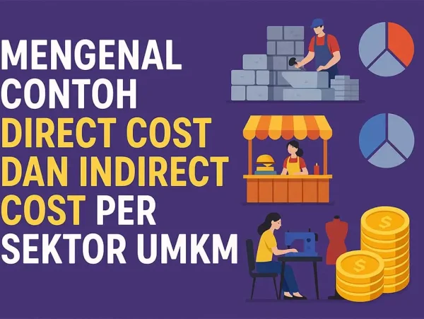 Mengenal Contoh Direct Cost dan Indirect Cost Per Sektor UMKM