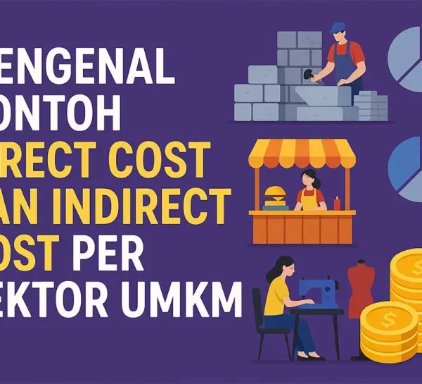 Mengenal Contoh Direct Cost dan Indirect Cost Per Sektor UMKM