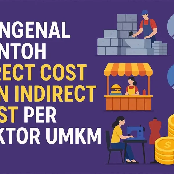 Mengenal Contoh Direct Cost dan Indirect Cost Per Sektor UMKM