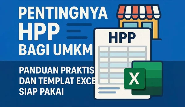 Pentingnya HPP bagi UMKM! Panduan Praktis dan Templat Excel Siap Pakai