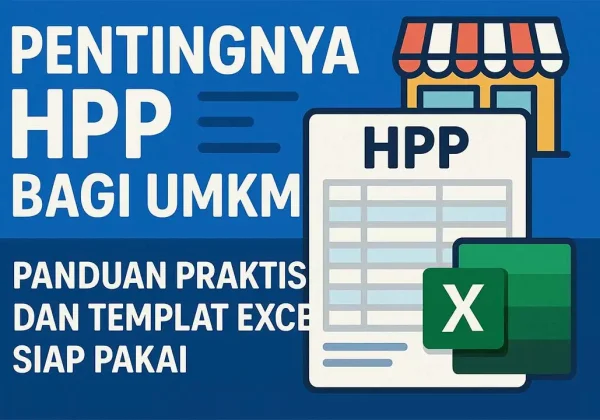 Pentingnya HPP bagi UMKM! Panduan Praktis dan Templat Excel Siap Pakai