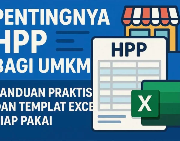Pentingnya HPP bagi UMKM! Panduan Praktis dan Templat Excel Siap Pakai