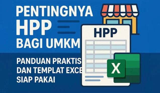 Pentingnya HPP bagi UMKM! Panduan Praktis dan Templat Excel Siap Pakai Pentingnya HPP bagi UMKM! Panduan Praktis dan Templat Excel Siap Pakai