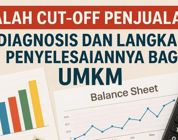 Salah Cut-Off Penjualan, Diagnosis dan Langkah Penyelesaiannya bagi UMKM