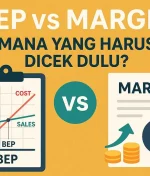 BEP vs Margin: Mana yang Harus Dicek Dulu?