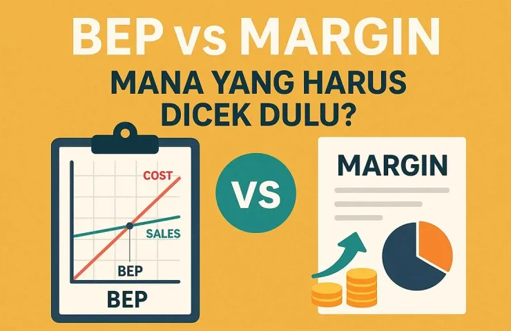 BEP vs Margin: Mana yang Harus Dicek Dulu?